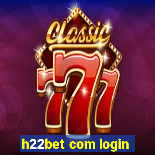 h22bet com login